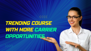 Trending Course with more carrier opportunities.